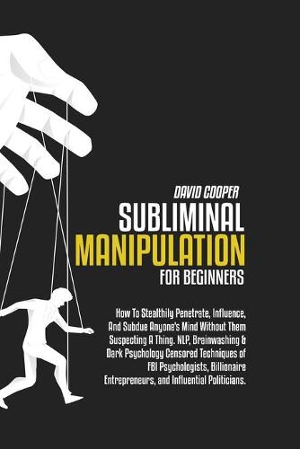 Subliminal Manipulation for Beginners