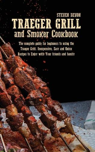 Traeger Grill and Smoker Cookbook
