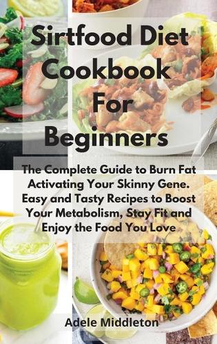 Sirtfood Diet Cookbook For Beginners