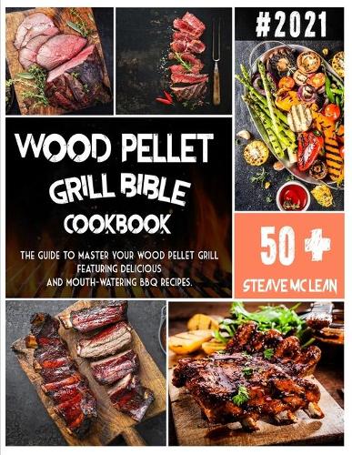 Wood Pellet Grill Bible