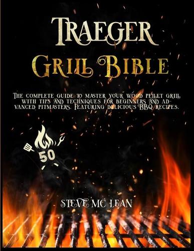 Traeger Grill Bible