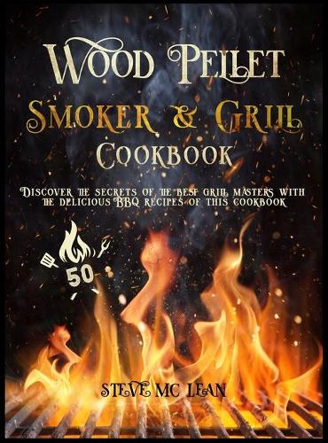 Wood Pellet Smoker and Grill Cookbook