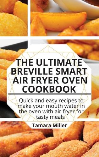 The Ultimate Breville Smart Air Fryer Oven Cookbook