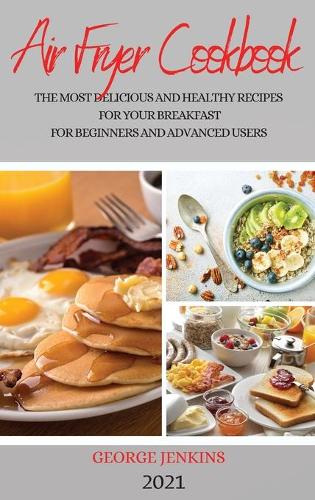 Air Fryer Cookbook 2021