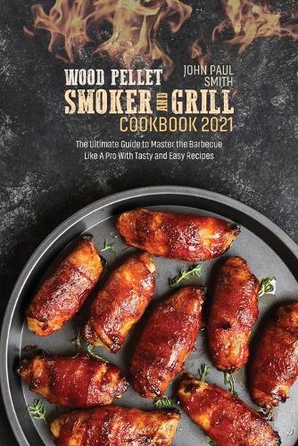 Wood Pellet Smoker and Grill Cookbook 2021