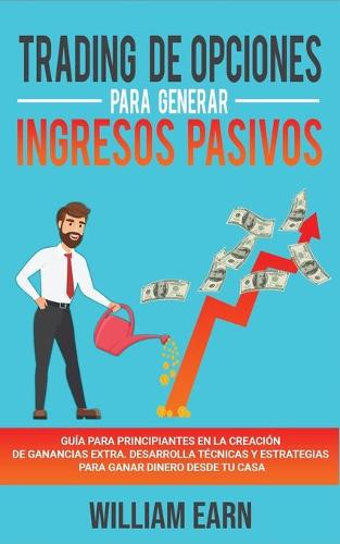 Trading de Opciones Para Generar Ingresos Pasivos