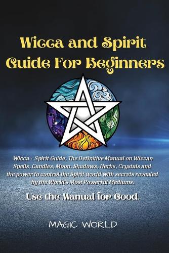 Wicca and Spirit Guide for Beginners