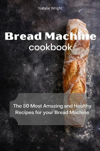 Bread Machine Cookbook