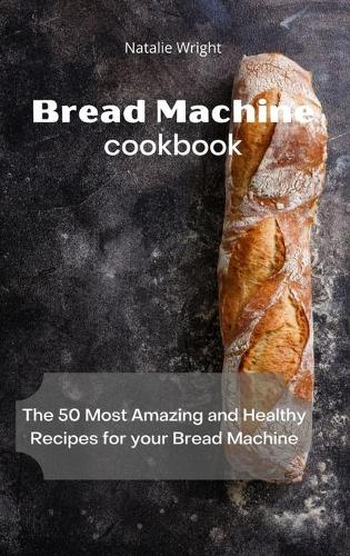 Bread Machine Cookbook