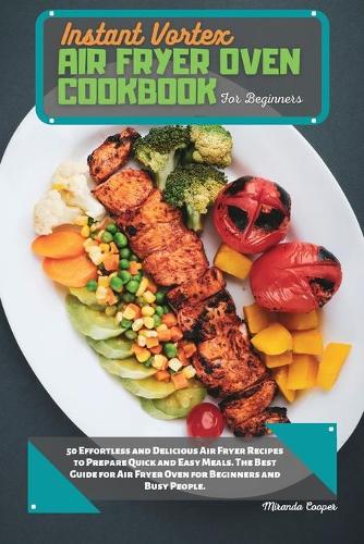 Instant Vortex Air Fryer Oven Cookbook for Beginners