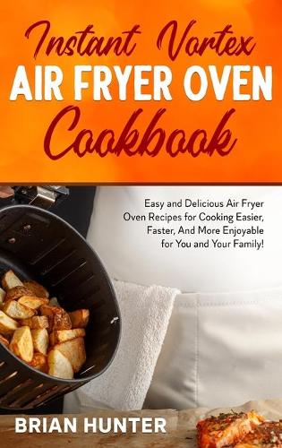 Instant Vortex Air Fryer Cookbook