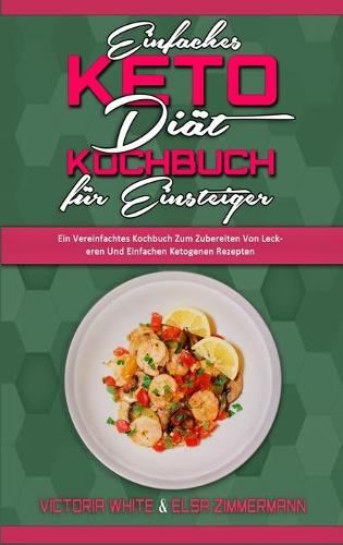 Einfaches Keto-Diat-Kochbuch Fur Einsteiger