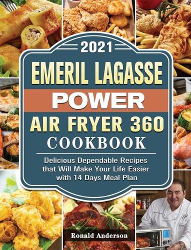 Emeril Lagasse Power Air Fryer 360 Cookbook 2021