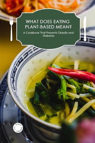 What Does Eating Plant-Based Mean?