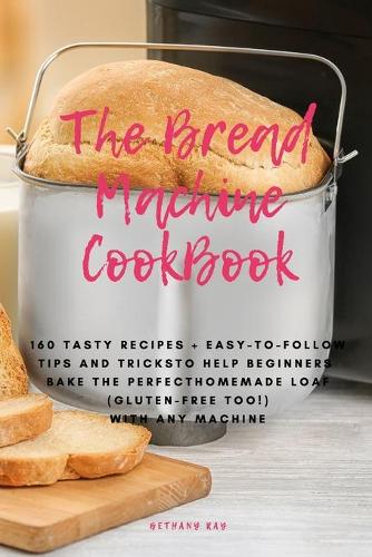 The Bread Machine Cookbook