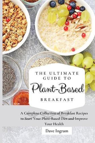 The Ultimate Guide to Plant-Based Breakfast
