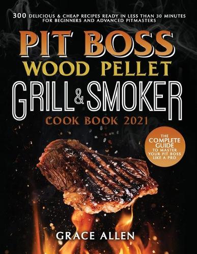 Pit Boss Wood Pellet Grill Cookbook 2021