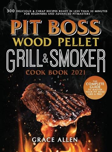 Pit Boss Wood Pellet Grill Cookbook 2021