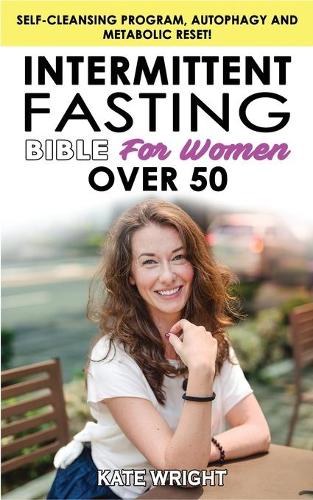 INTERMITTENT FASTING BIBLE for WOMEN OVER 50