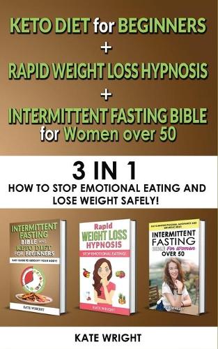 INTERMITTENT FASTING BIBLE for WOMEN OVER 50 + KETO DIET for BEGINNERS + RAPID WEIGHT LOSS HYPNOSIS for WOMEN