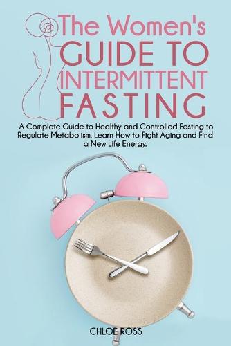 The Women's Guide To Intermittent Fasting