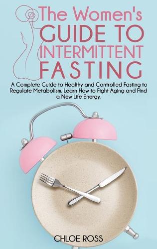 The Women's Guide To Intermittent Fasting