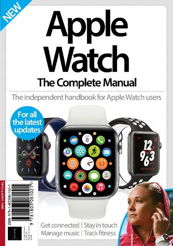 Apple Watch The Complete Manual