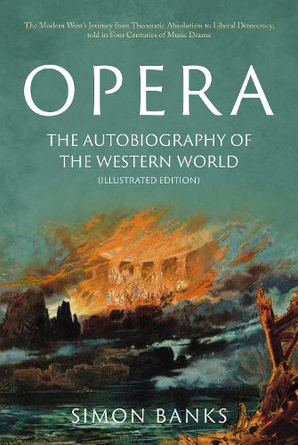 Opera: The Autobiography of the Western World (Illustrated Edition)