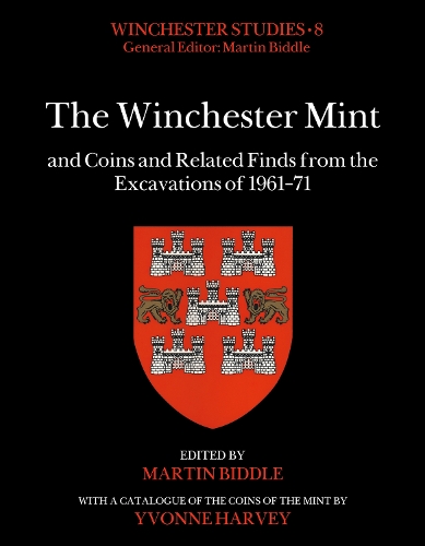 The Winchester Mint and Coins and Related Finds from the Excavations of 1961–71