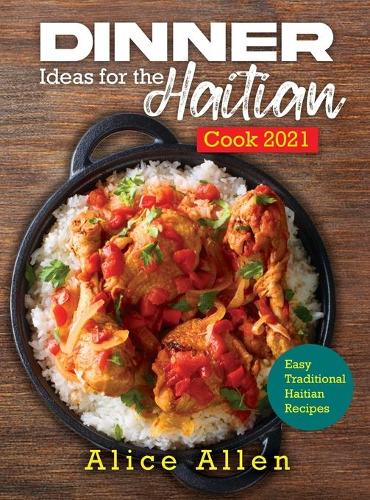 Dinner Ideas for the Haitian Cook 2021