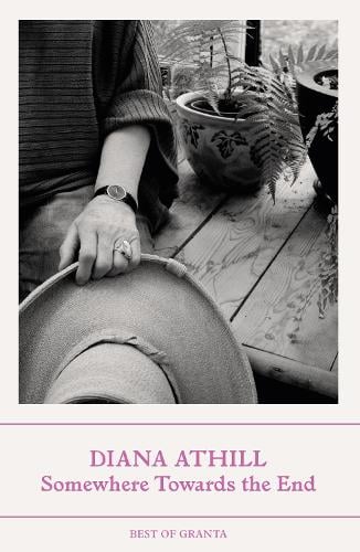 Somewhere Towards The End by Diana Athill