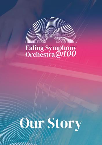 Ealing Symphony Orchestra @100: Our Story