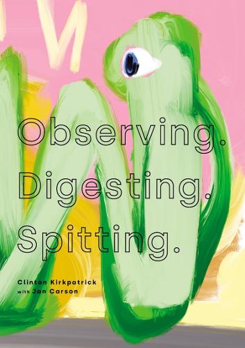 Observing. Digesting. Spitting.