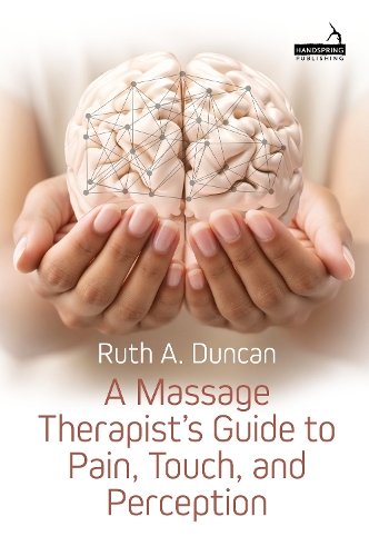 A Massage Therapist's Guide to Pain, Touch, and Perception