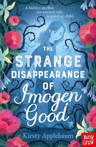 The Strange Disappearance of Imogen Good by Kirsty Applebaum