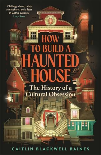 How to Build a Haunted House by Caitlin Blackwell Baines