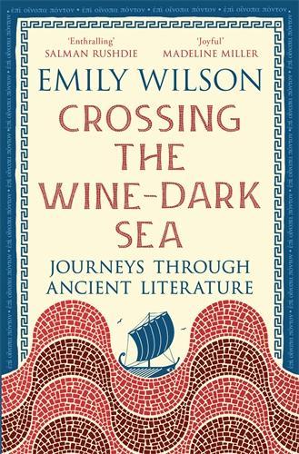 Crossing the Wine-Dark Sea by Emily Wilson