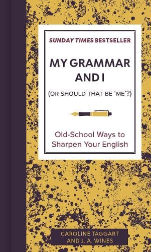 My Grammar and I (Or Should That Be 'Me'?)