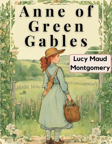 Anne of Green Gables by Lucy Maud Montgomery | Foyles