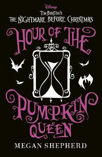 Disney Tim Burton's The Nightmare Before Christmas: Hour of the Pumpkin Queen by Megan Shepherd