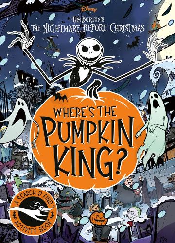 Disney Tim Burton's The Nightmare Before Christmas: Where's The Pumpkin King? by Disney Book Group