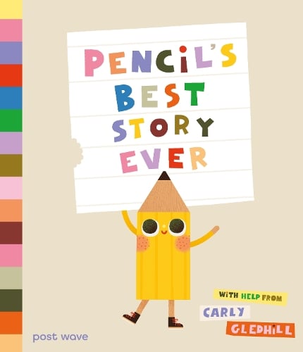Pencil's Best Story Ever by Carly Gledhill