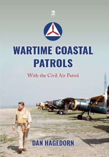 Wartime Coastal Patrols: With the Civil Air Patrol