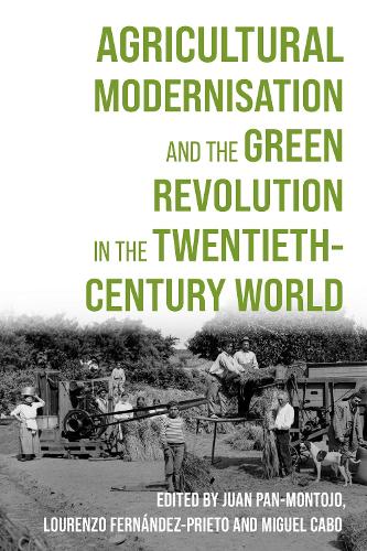 Agricultural Modernisation and the Green Revolution in the Twentieth-Century World