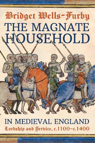 The Magnate Household in Medieval England