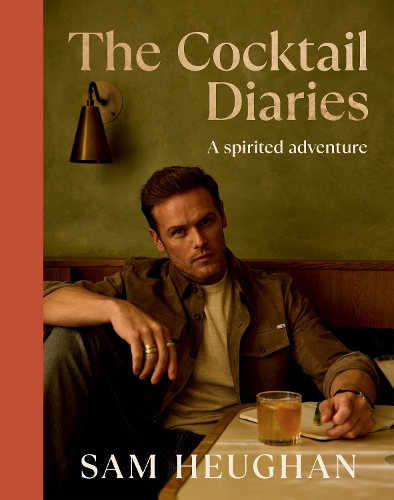 The Cocktail Diaries by Sam Heughan