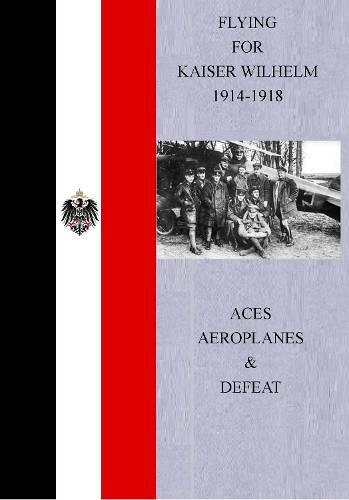 Flying for Kaiser Wilhelm 1914-1918