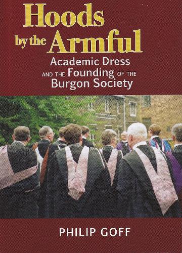 Hoods by the Armful: Academic Dress and the Founding of the Burgon Society