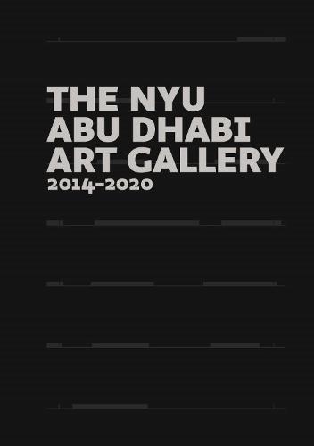 The NYU Abu Dhabi Art Gallery: 2014-2020