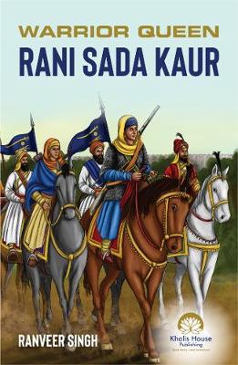 Warrior Queen - Rani Sada Kaur